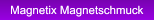 Magnetix Magnetschmuck Magnetix Magnetschmuck
